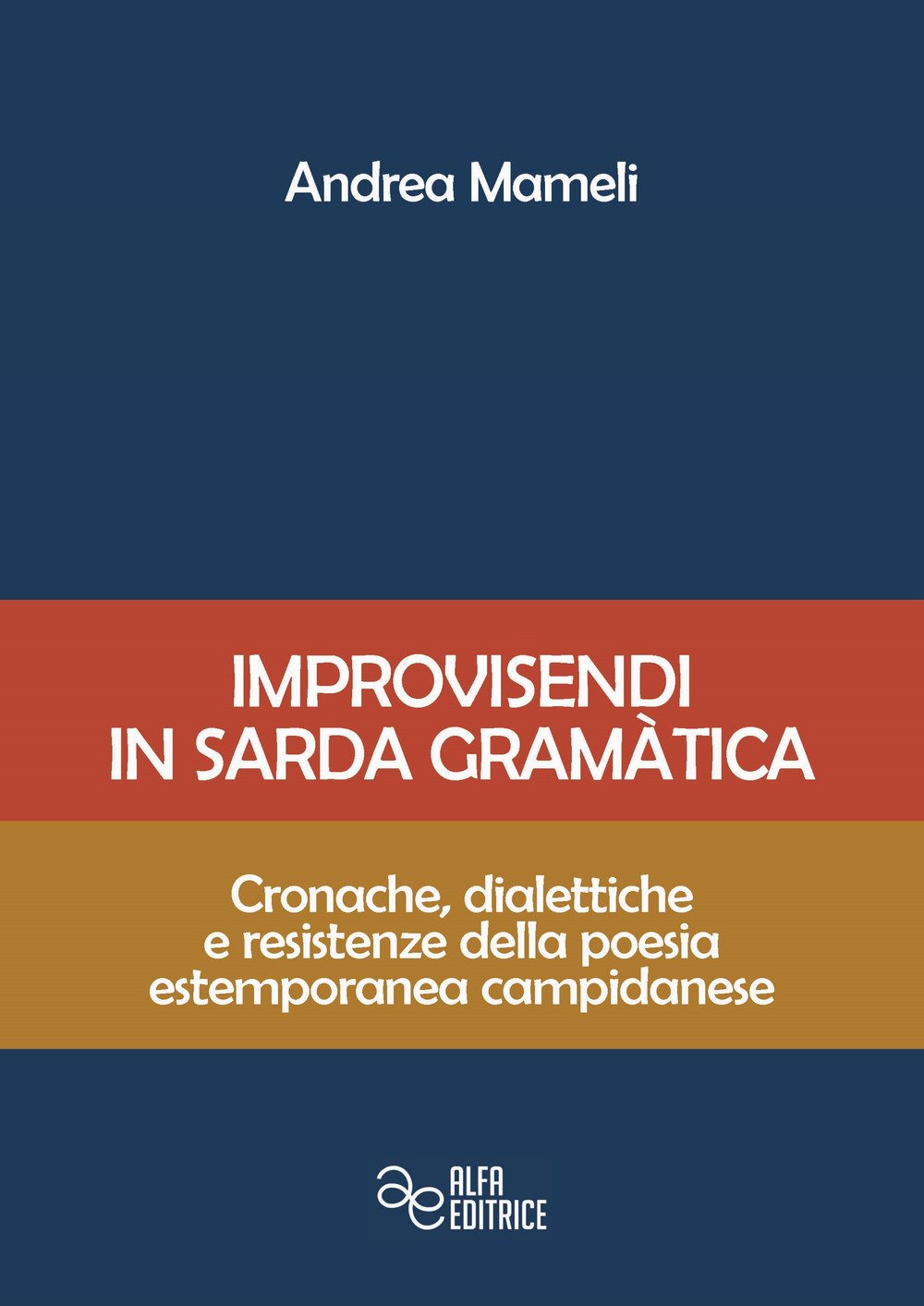 Improvisendi In Sarda GràMatica. Cronache, Dialettiche E Resistenze Della Poesia Estemporanea Campidanese. Ediz. Integrale - 4
