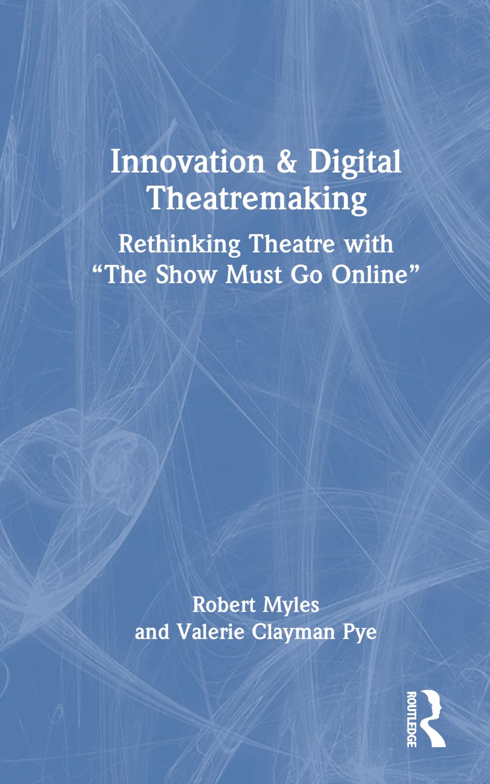 Innovation & Digital Theatremaking livre d'art et essai sur le théâtre contemporain