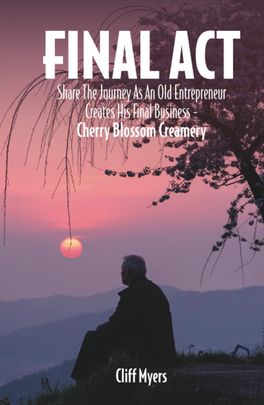 Final Act: Share The Journey As An Old Entrepreneur Creates His Final Business - Cherry Blossom Creamery