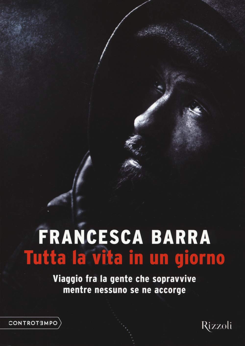 Tutta la vita in un giorno.Viaggio fra la gente che sopravvive mentre ne