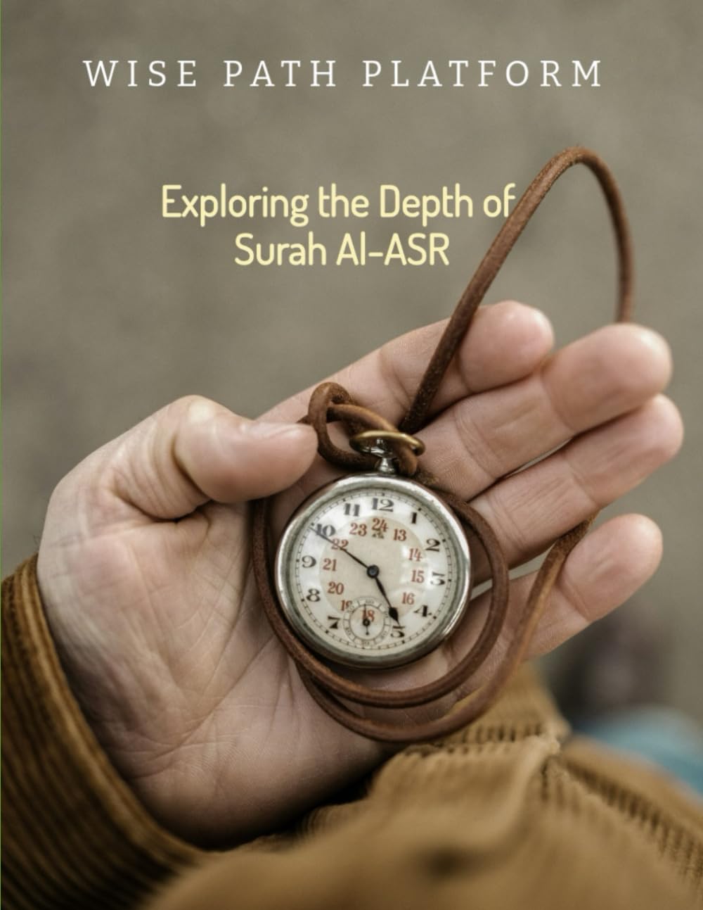 Exploring the Depths of Surah Al-‘Asr: Verse-by-Verse Tafsir, Reflections, and Stories on Faith, Righteous Deeds, Truth, and Patience