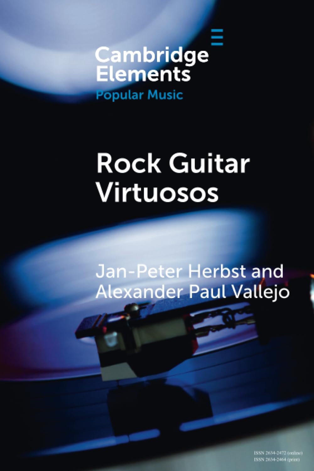 Rock Guitar Virtuosos: Advances in Electric Guitar Playing, Technology, and Culture (Elements in Popular Music)