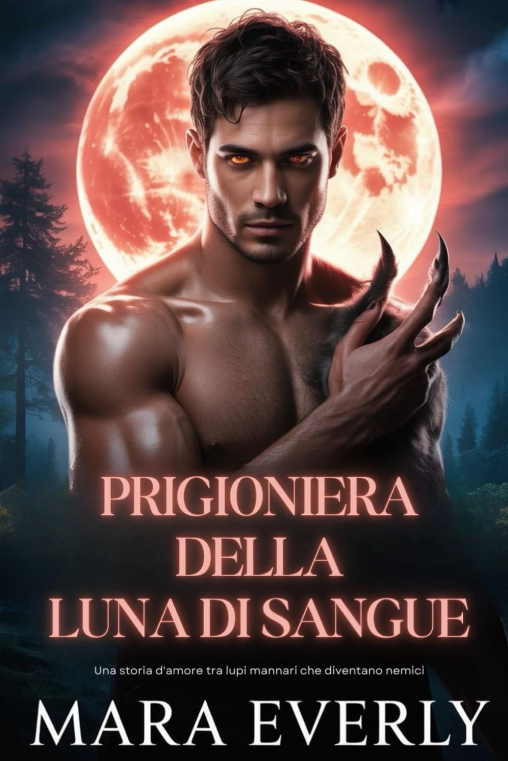 PRIGIONIERA DELLA LUNA DI SANGUE: Una storia d'amore tra lupi mannari che diventano nemici