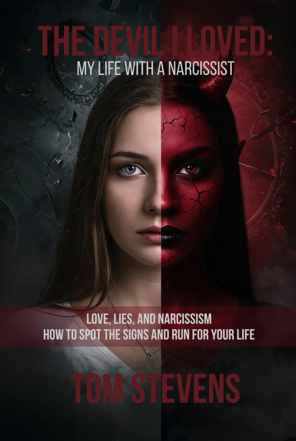 The Devil I Loved: My Life with a Narcissist: Love, Lies, and Narcissism: How to Spot the Signs and Run for Your Life