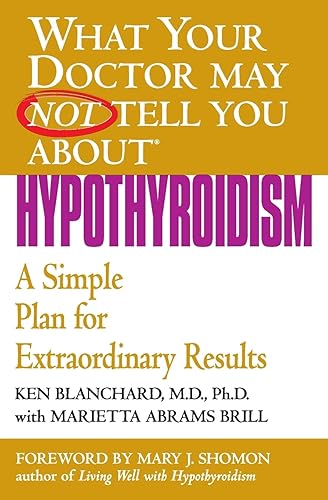 What Your Doctor May Not Tell You About(TM): Hypothyroidism (What Your Doctor May Not Tell You About...(Paperback))