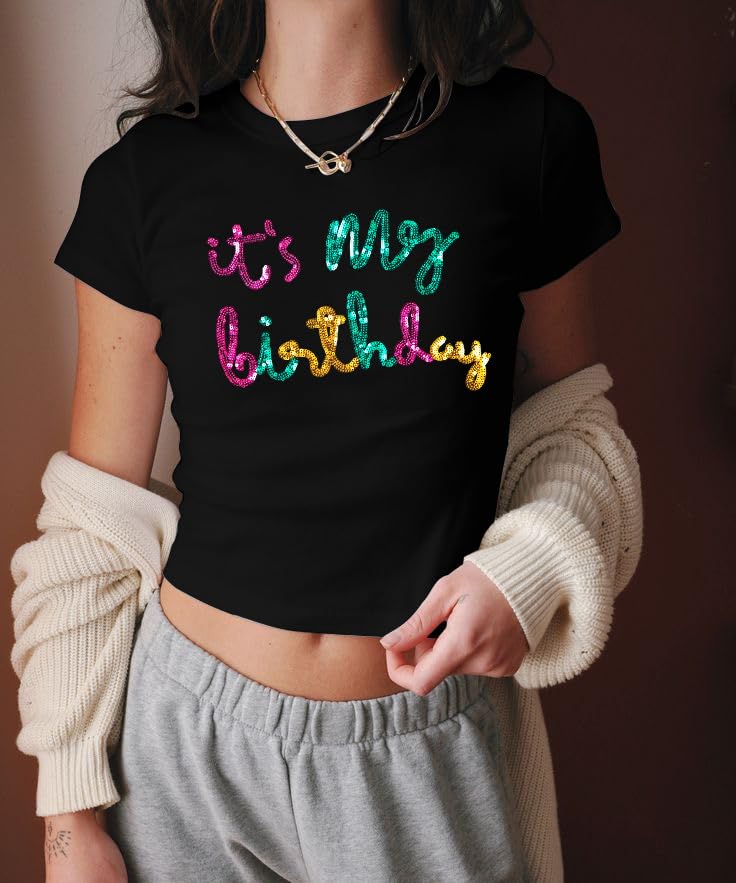 Birthday Shirts for Women Glitter Its My Birthday Graphic Tees Summer Y2k Baby Tee Cute Girl Crop Tops3