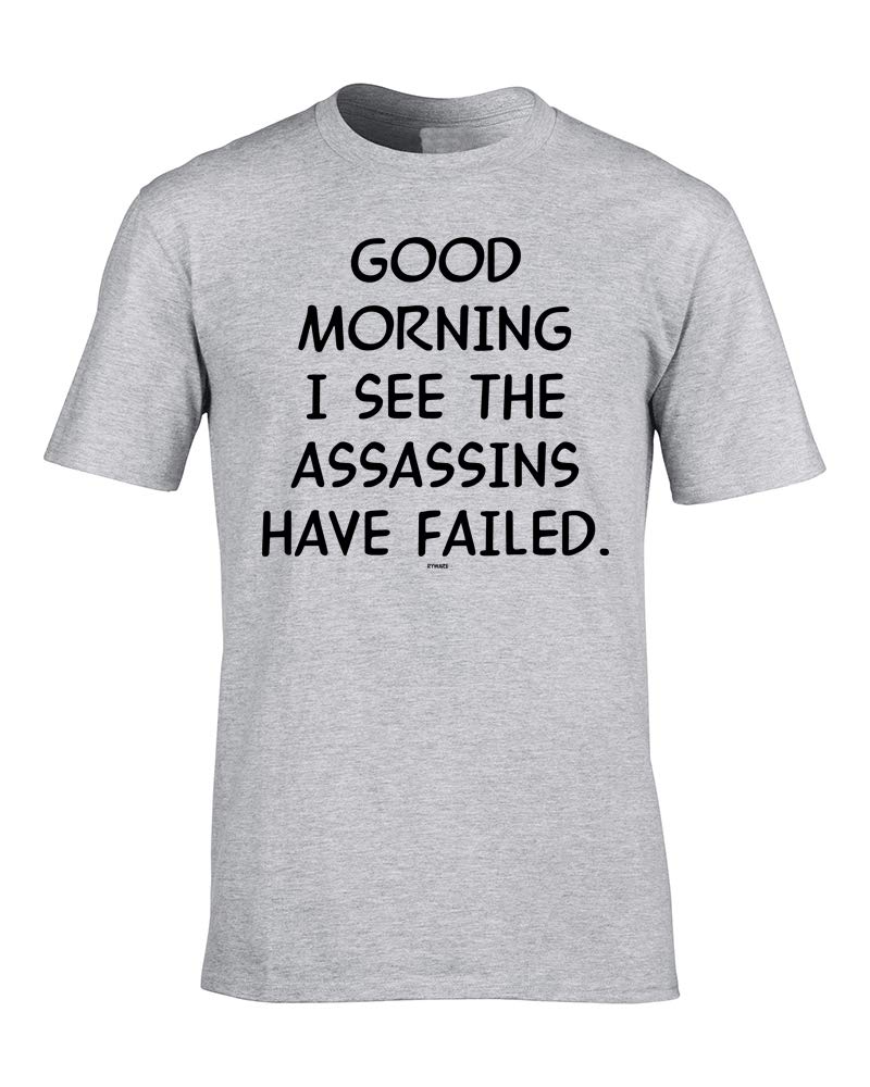 Ryware Good Morning I See That The Assassins Have Failed Mens Grey Birthday T-Shirt (Medium - 38-40" Chest)