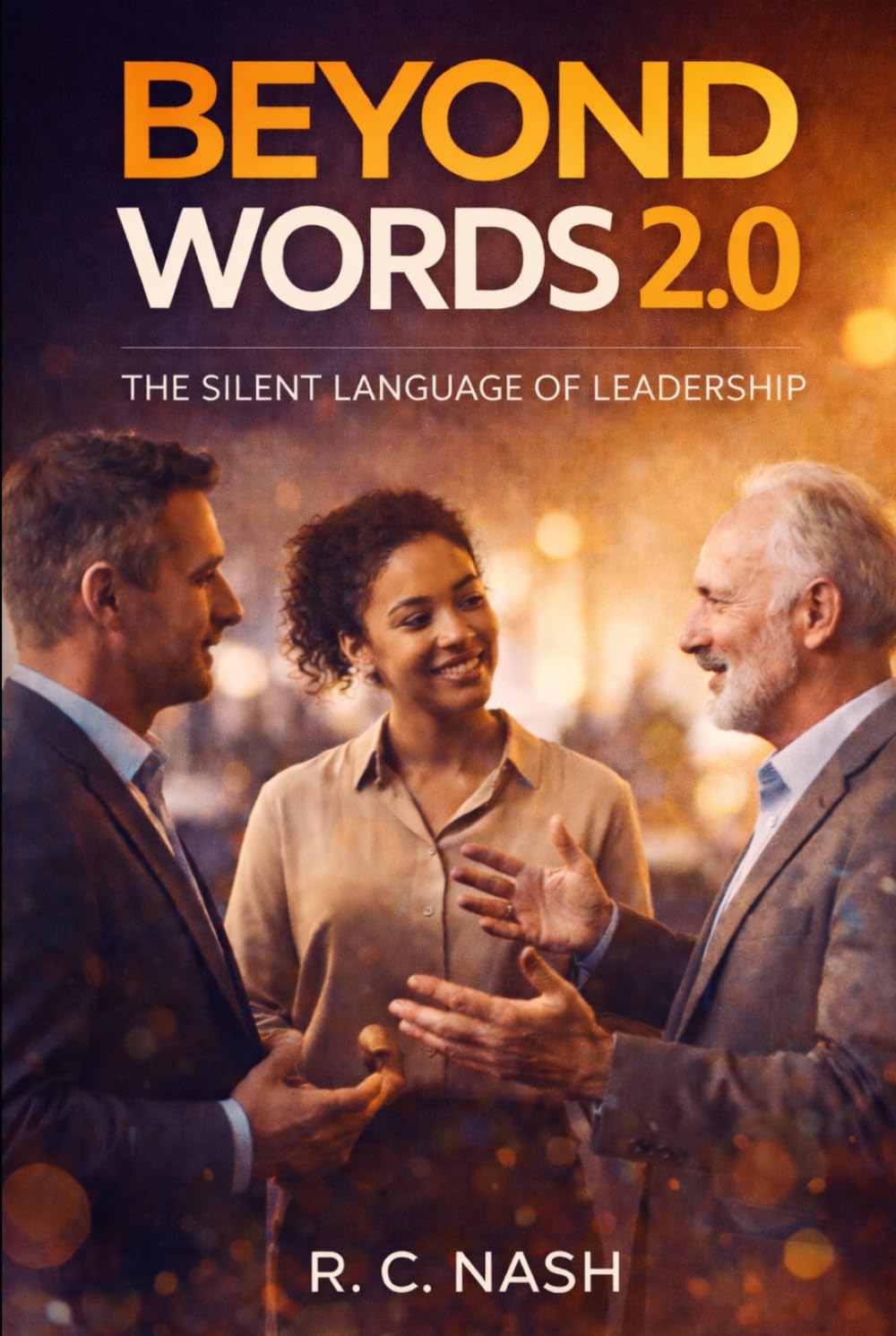 Beyond Words 2.0: The Silent Language of Leadership