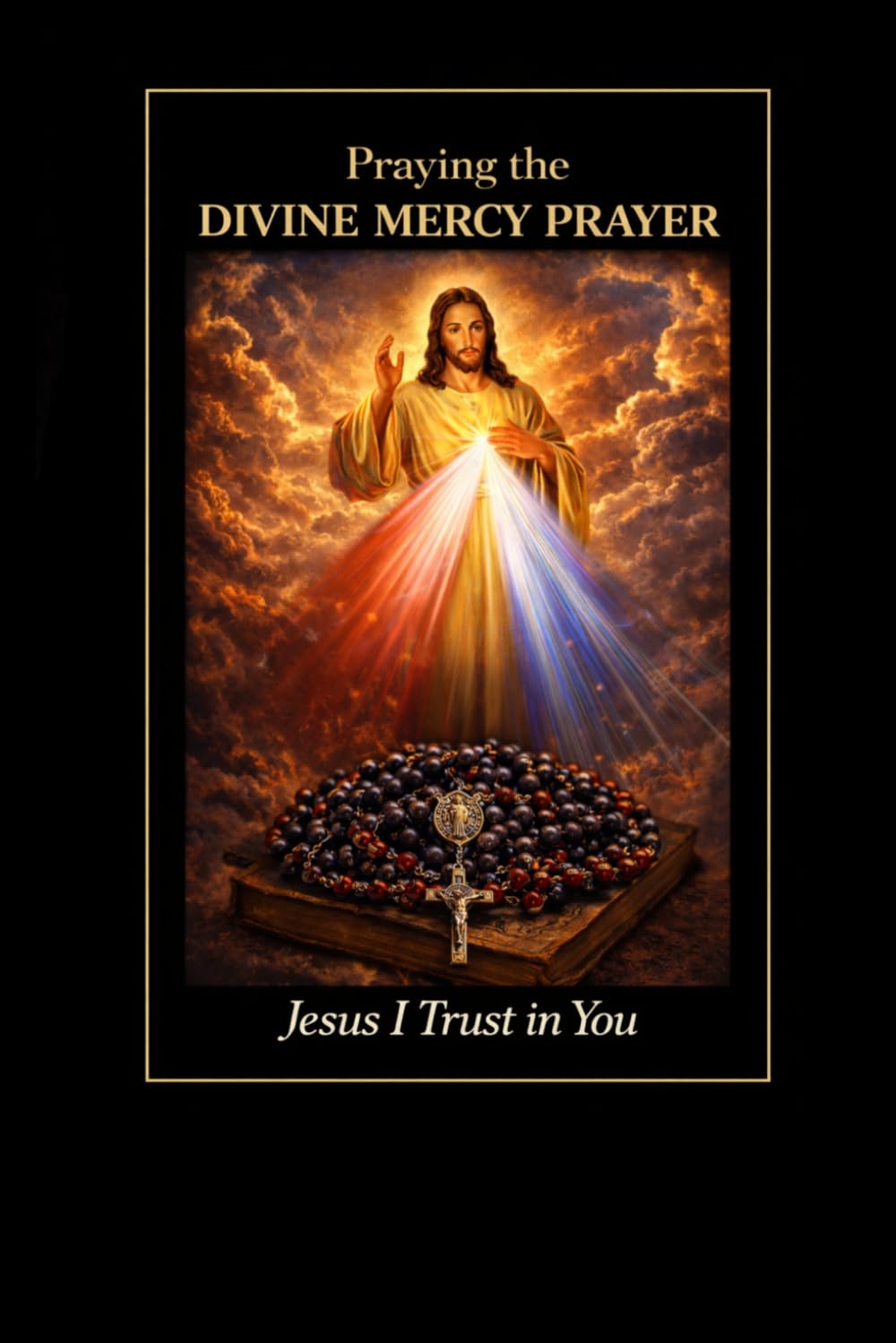 Praying The Divine Mercy: Meditations on God's Mercy and Meditations on the Passion of Christ