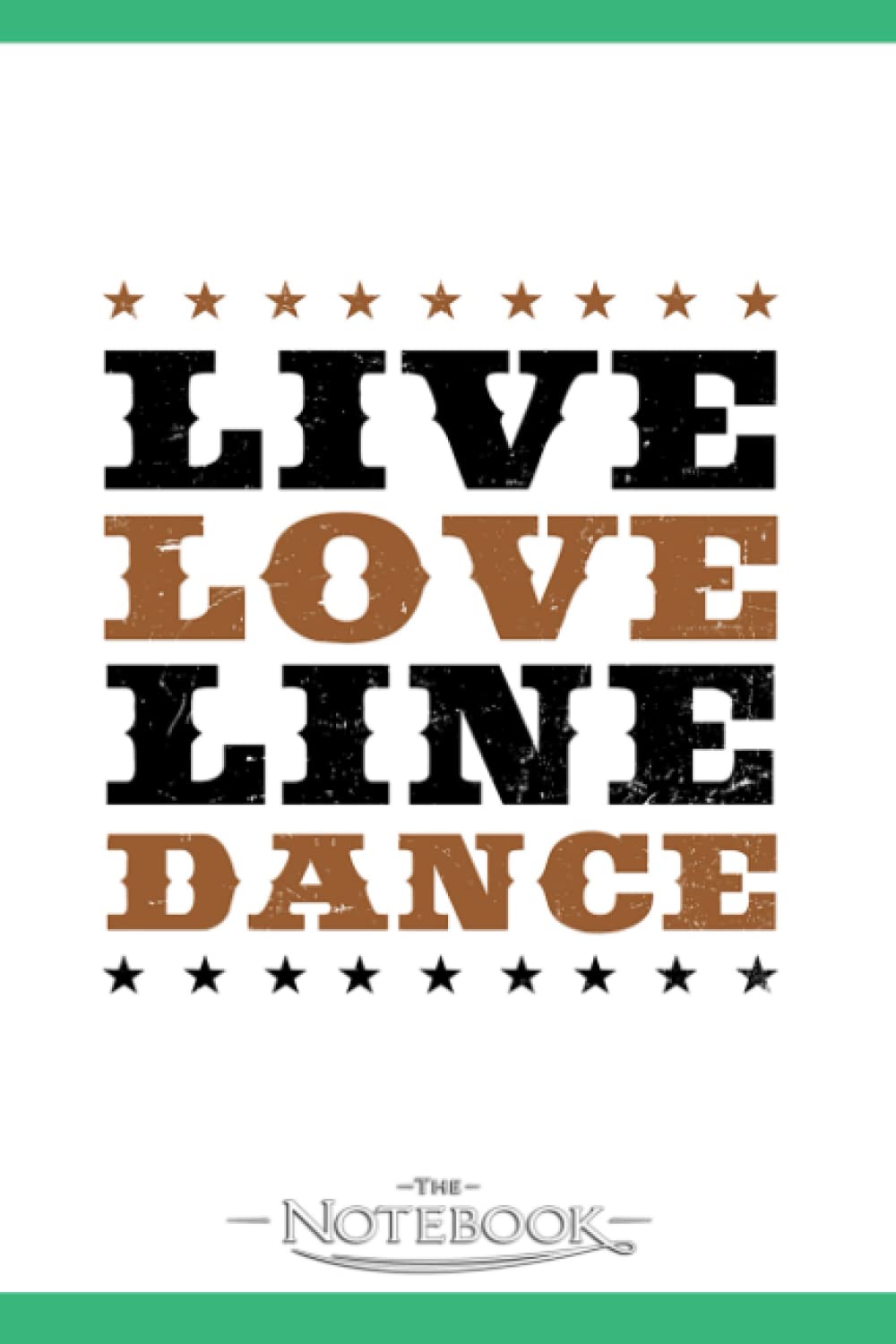 Line Dance Live Love Line Dance Notebook: Journal Gift, 120 Pages, 6x9| Ideal For Journaling, Taking Notes Or Using As A Diary