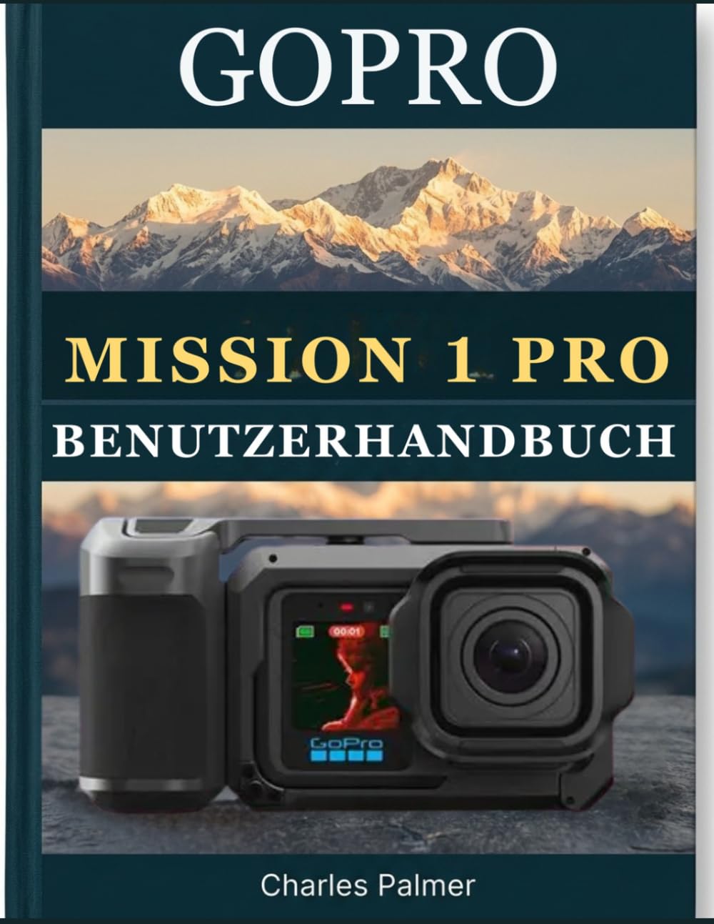GoPro MISSION 1 PRO BENUTZERHANDBUCH: Das umfassende Handbuch für Anfänger und Senioren – Professionelle Videoaufnahmen erstellen, alle Aufnahmemodi meistern und alle Funktionen souverän freischalten