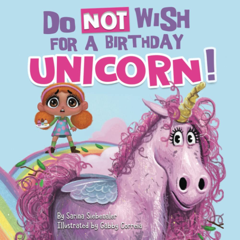 Do Not Wish for a Birthday Unicorn!: A silly story about teamwork, empathy, compassion, and kindness (Silly Books for Kids Series)