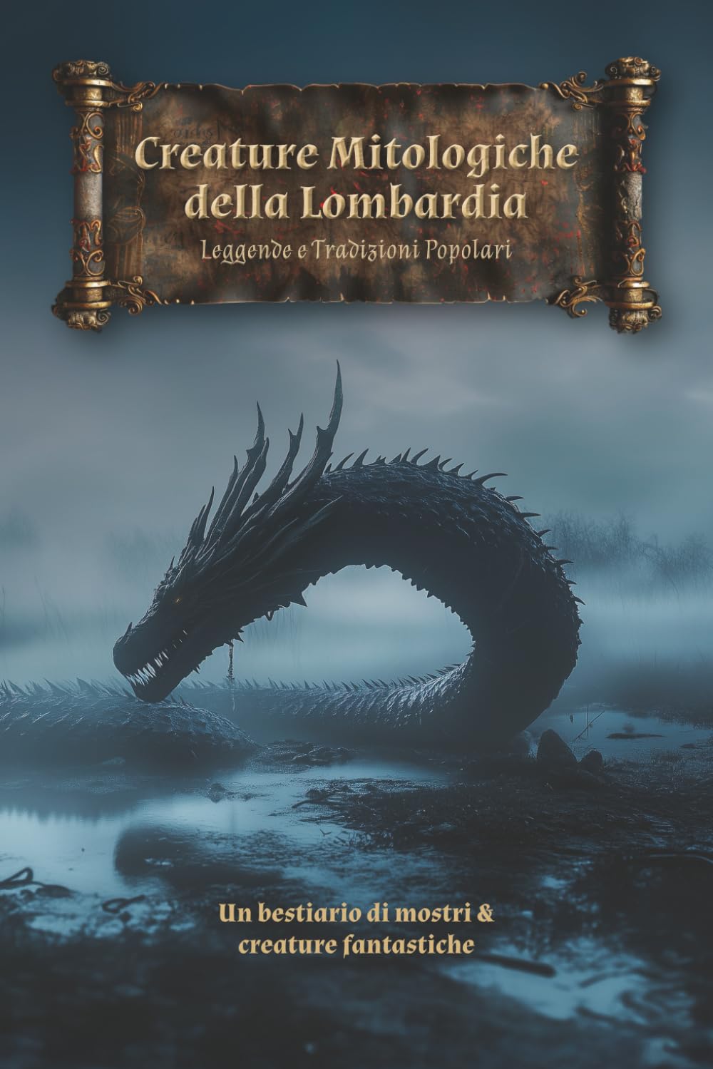 Creature Mitologiche della Lombardia: Leggende e Tradizioni Popolari: Un bestiario di mostri e creature fantastiche della Lombardia