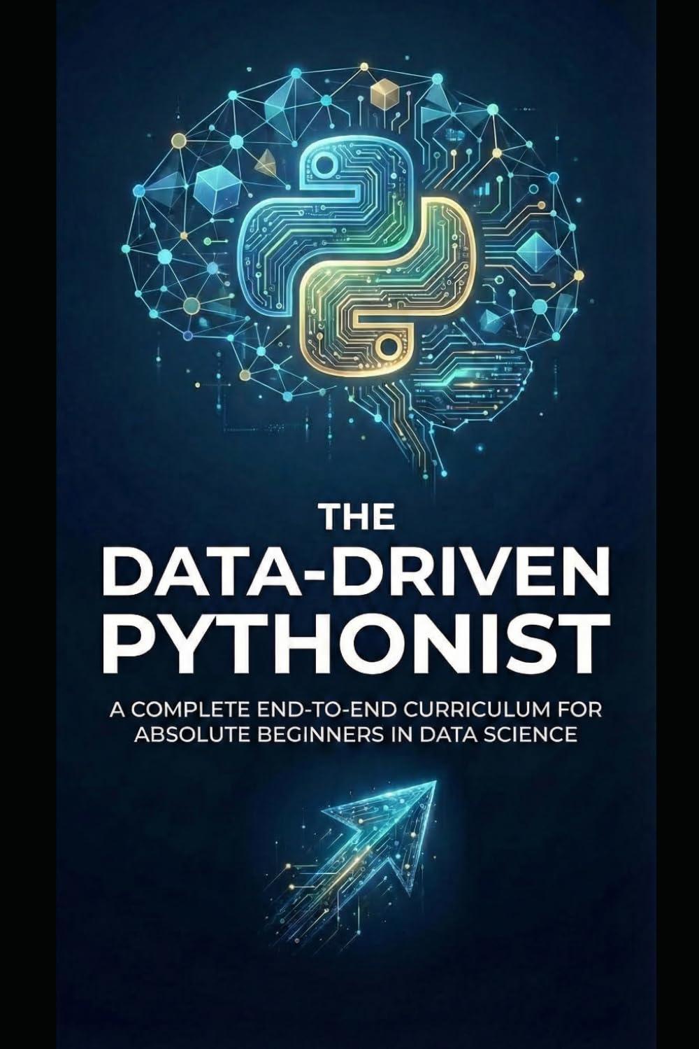The Data-Driven Pythonist: Master Data Analysis, Visualization, and Real-World Automation with Python (The Practical Python Series)