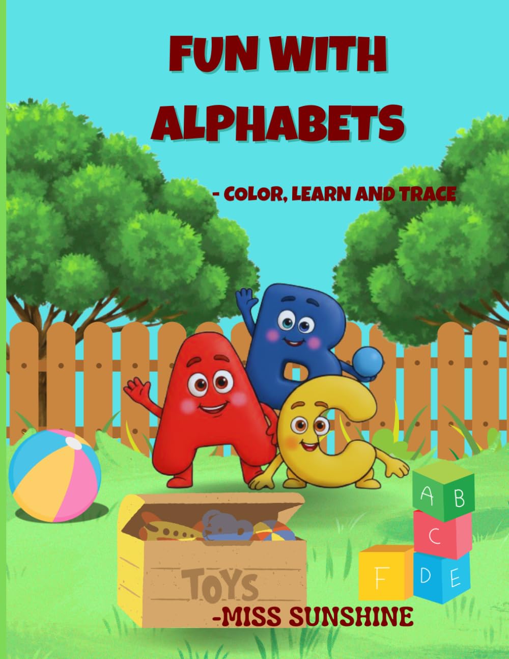 FUN WITH ALPHABETS: -COLOR ,LEARN AND TRACE.