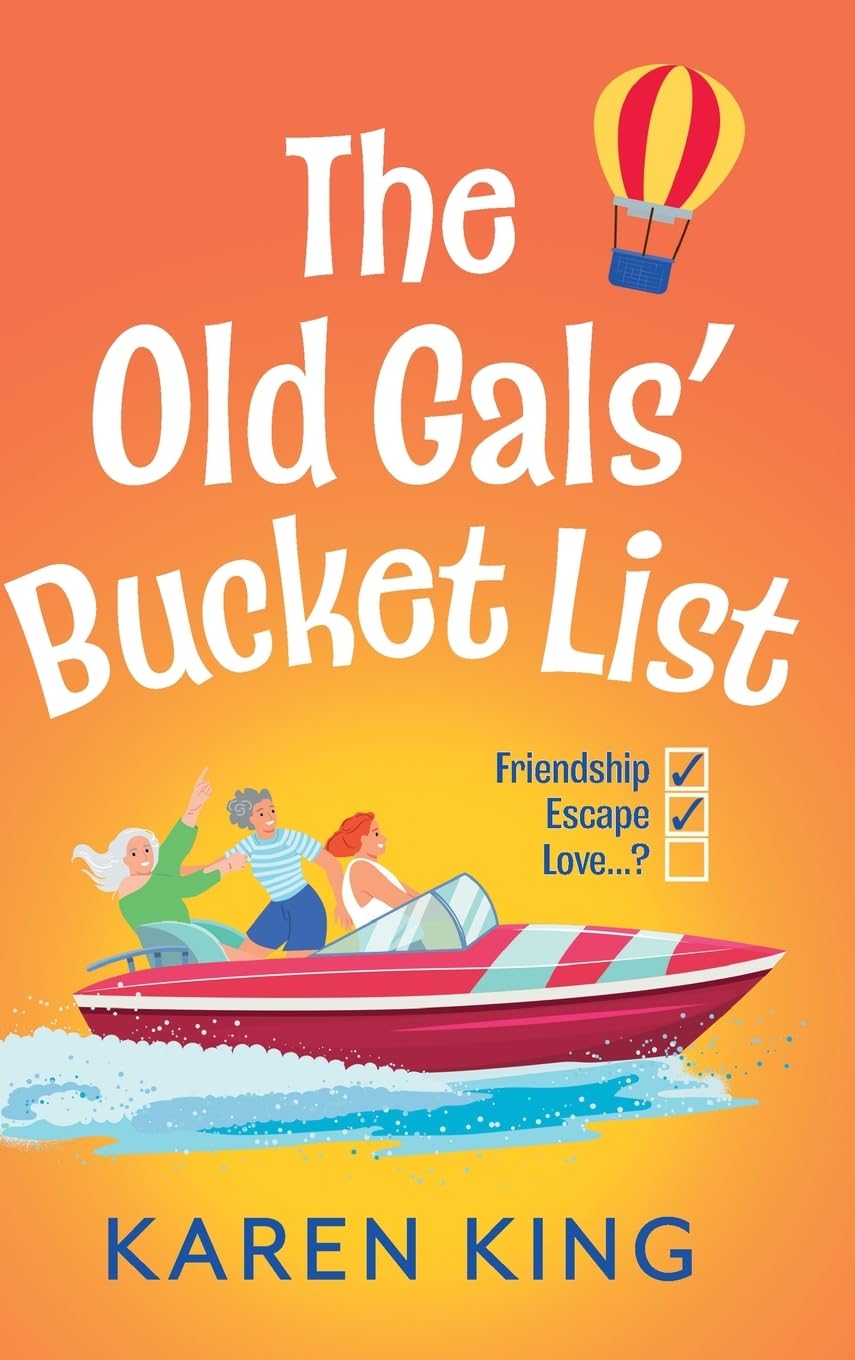 The Old Gals' Bucket List: From the BESTSELLING AUTHOR of THE RUNAWAY WIVES - A hilarious, heartwarming novel of friendship, adventure, and second chances