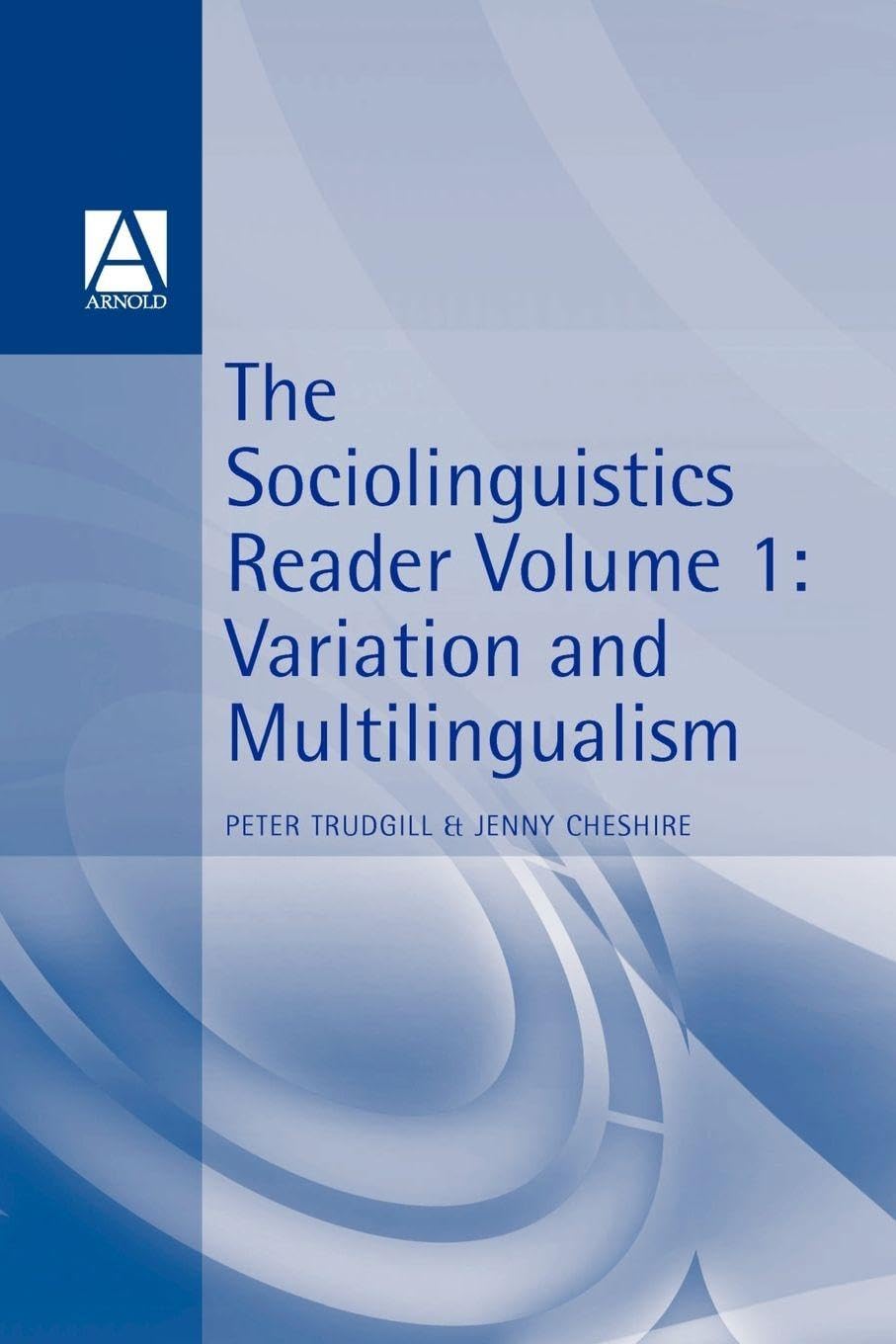 Sociolinguistics Reader Vol 1: Variation & Multilingualism (Arnold Linguistics Readers)