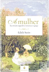 A Mulher: Sua Missão Segundo A Natureza E A Graça