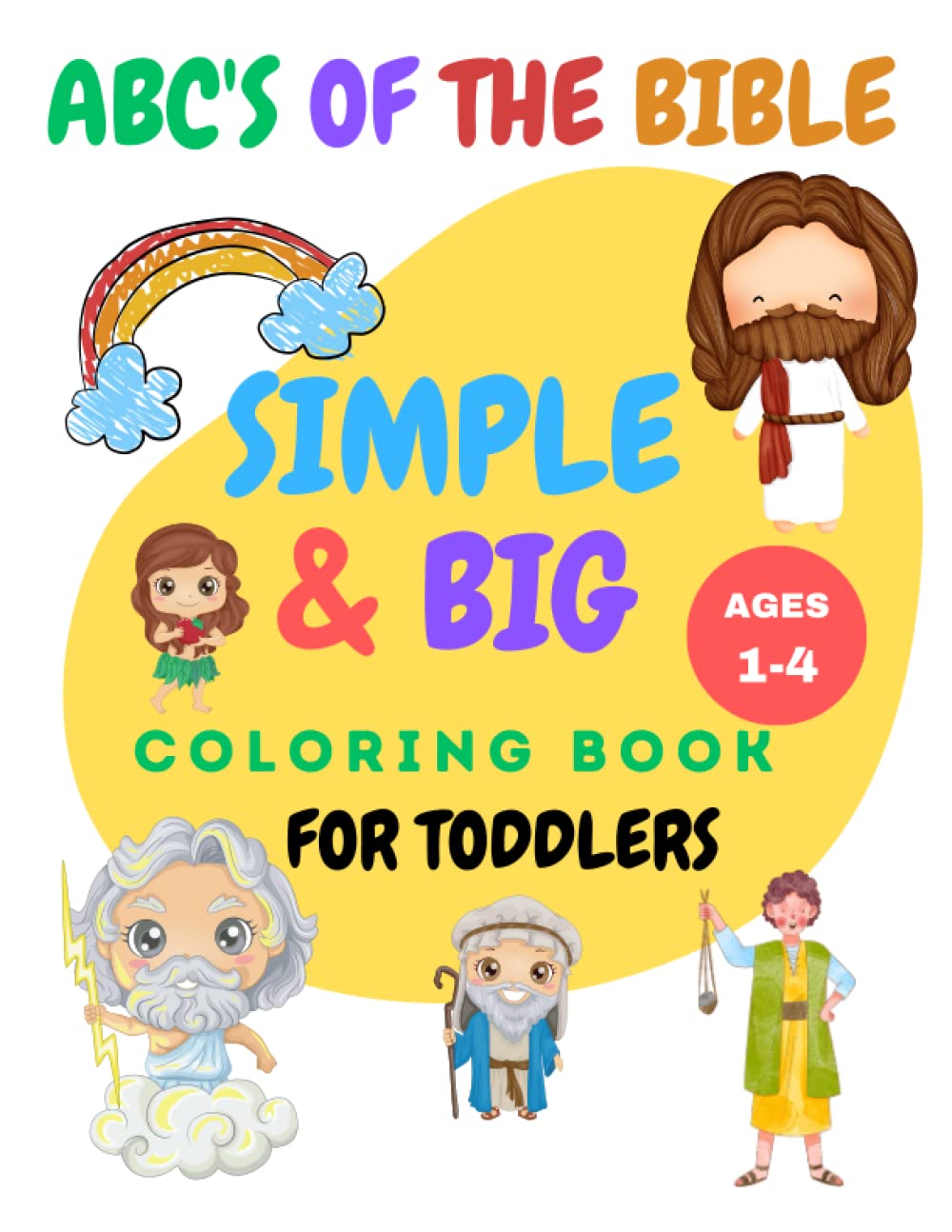 Simple & Big Bible Coloring Book for Toddler: ABC Easy and Fun Coloring Pages for Kids, Preschool and Kindergarten: (For Kids Ages 1-4)