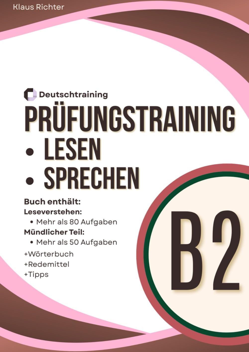 Prüfungsvorbereitung Deutsch B2 – Leseverstehen und Sprechen: 80 Übungen Leseverstehen, 50 Aufgaben Teil 2 und 3 und Beispiele Teil 1 als vollständiges Prüfungstraining Deutsch B2