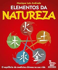 Elementos da natureza: O equilíbrio da medicina chinesa na sua vida
