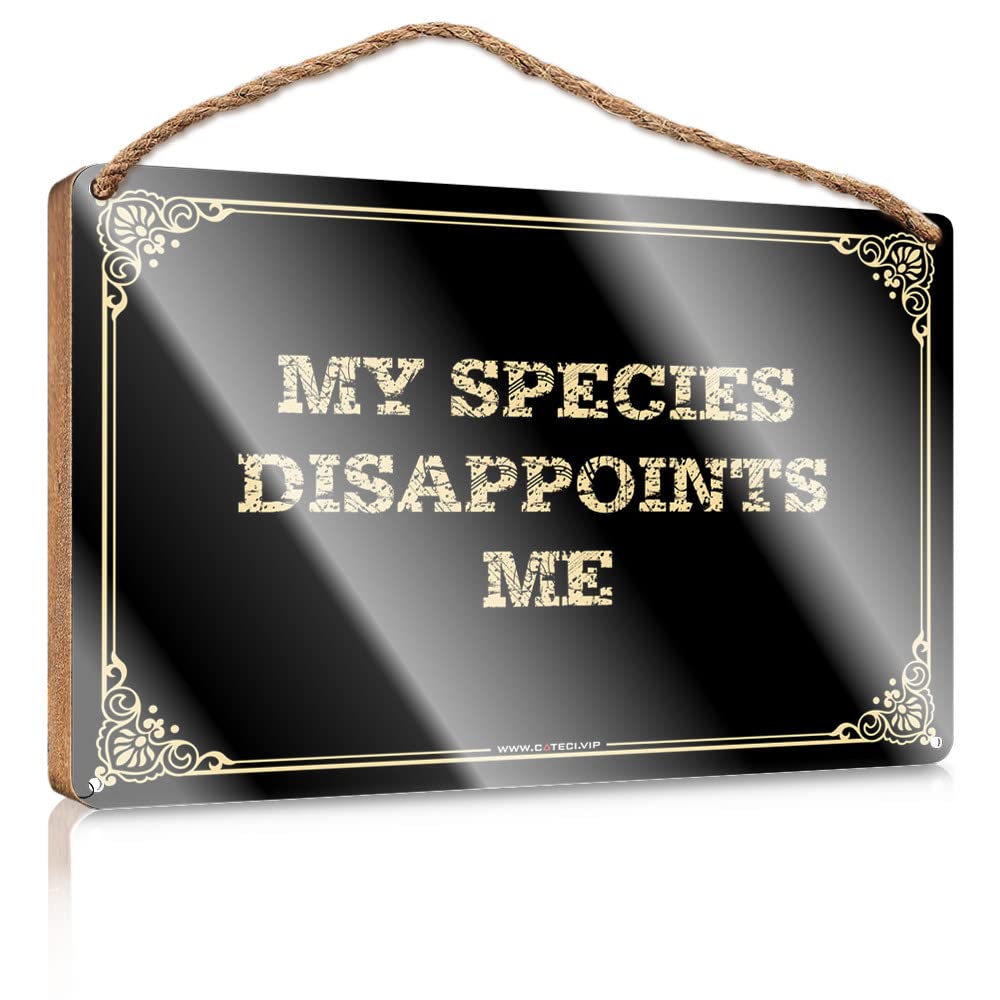 MAHQPZXSF Funny Bathroom Accessories My Species Disappoints Me Wooden Sign Wood Pantry Signs For Kitchen Bathroom Funny Signs(23X35CM)
