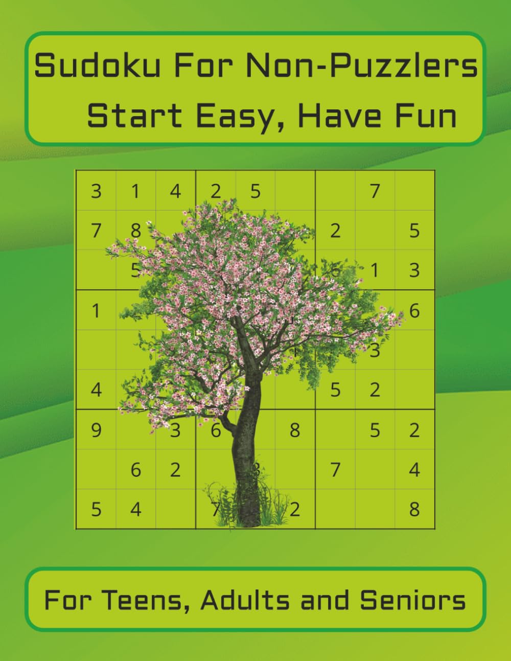Sudoku For Non-Puzzlers: Start Easy, Have Fun | For Teens, Adults and Seniors | 8.5x11 inches, 100 pages | 200 Puzzles | Solutions Included