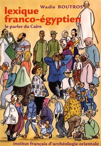 Télécharger Lexique franco-égyptien : Le parler du Caire PDF