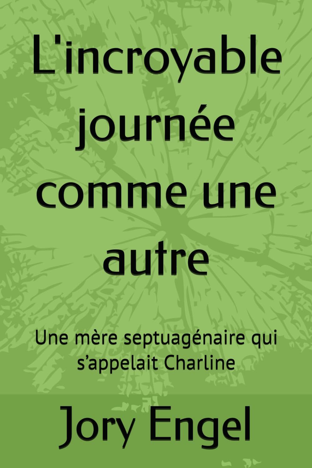 L'incroyable journée comme une autre: Une mère septuagénaire qui s’appelait Charline