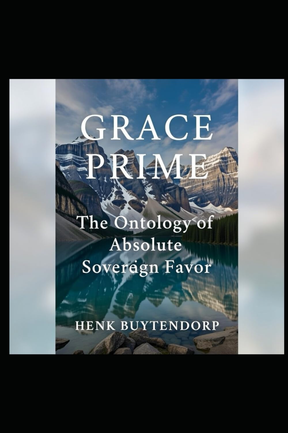 Grace Prime: The Ontology of Absolute Sovereign Favor