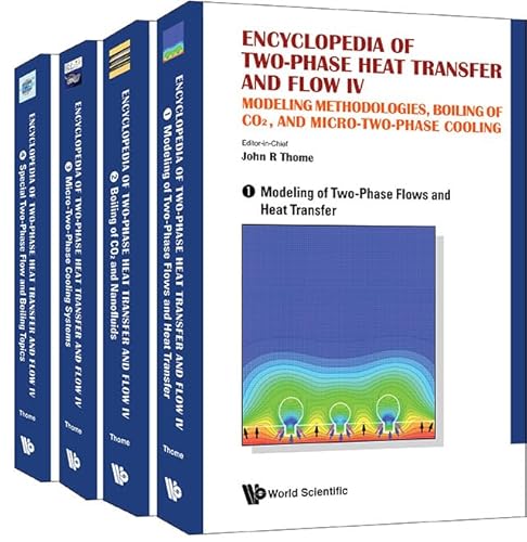 Encyclopedia Of Two-phase Heat Transfer And Flow Iv: Modeling Methodologies, Boiling Of Co2, And Micro-two-phase Cooling (A 4-volume Set)