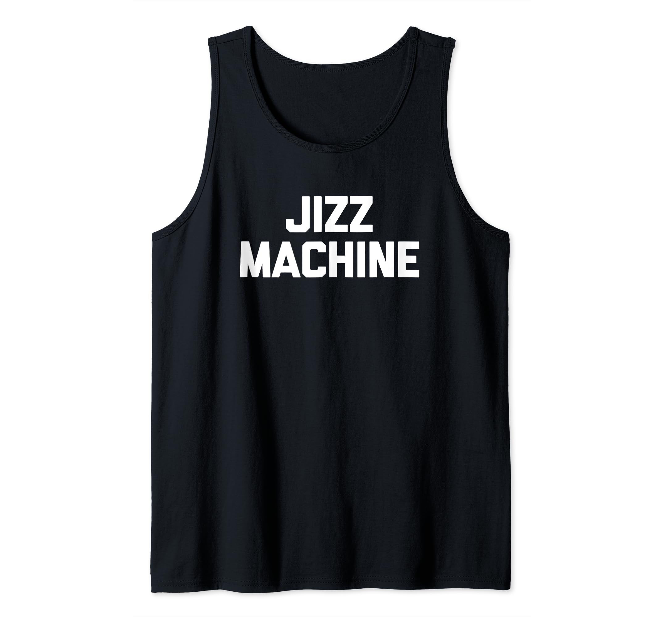 Jizz Machine T-Shirt funny saying sarcastic novelty cool sex Tank Top