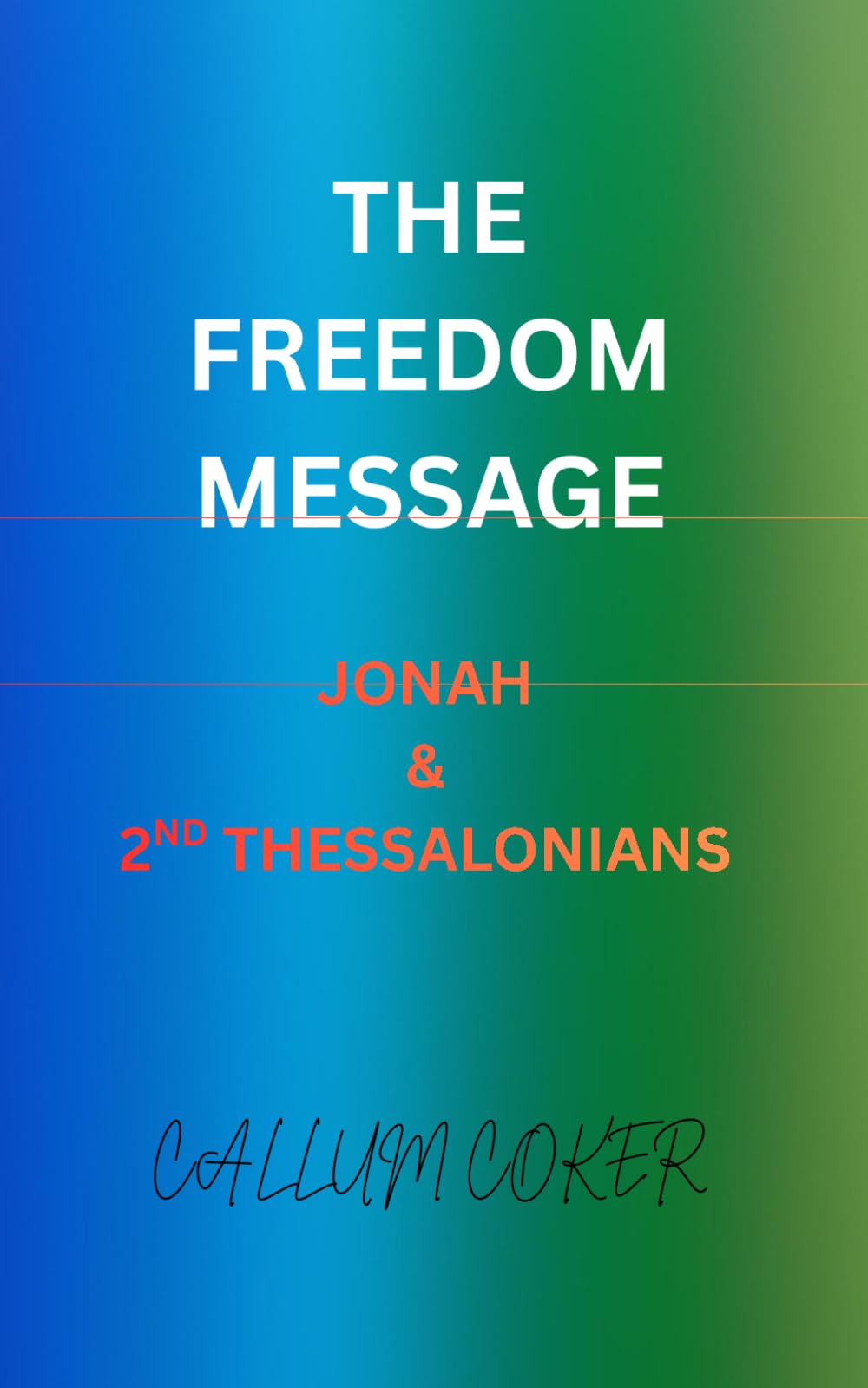 THE FREEDOM MESSAGE: JONAH & 2ND THESSALONIANS