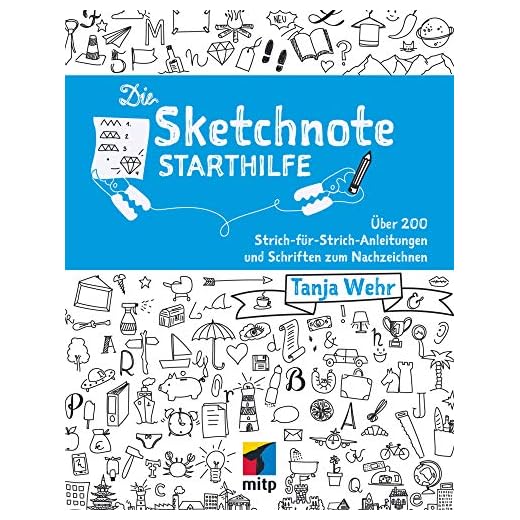 Die Sketchnote Starthilfe: Über 200 Strich-für-Strich-Anleitungen und Schriften zum Nachzeichnen (mitp Kreativ)