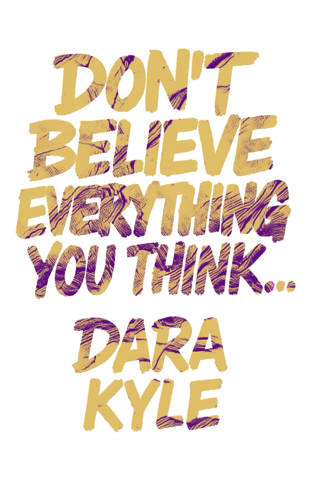 Don't Believe Everything You Think