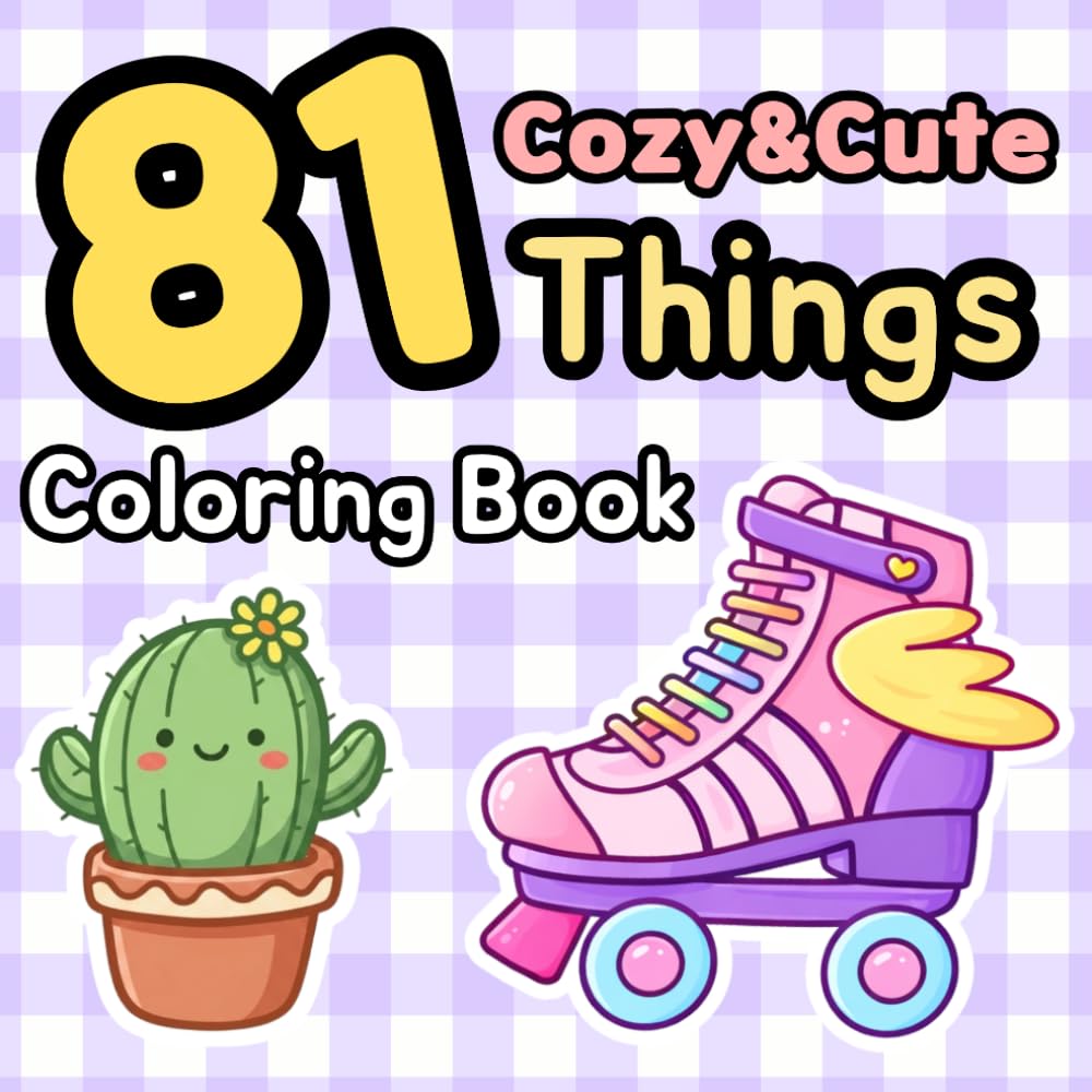 81 Cozy&Cute Things Coloring Book: Bold and Easy Designs for Relaxation and Stress Relief (Simple Joys : Cozy&Easy Coloring Book)