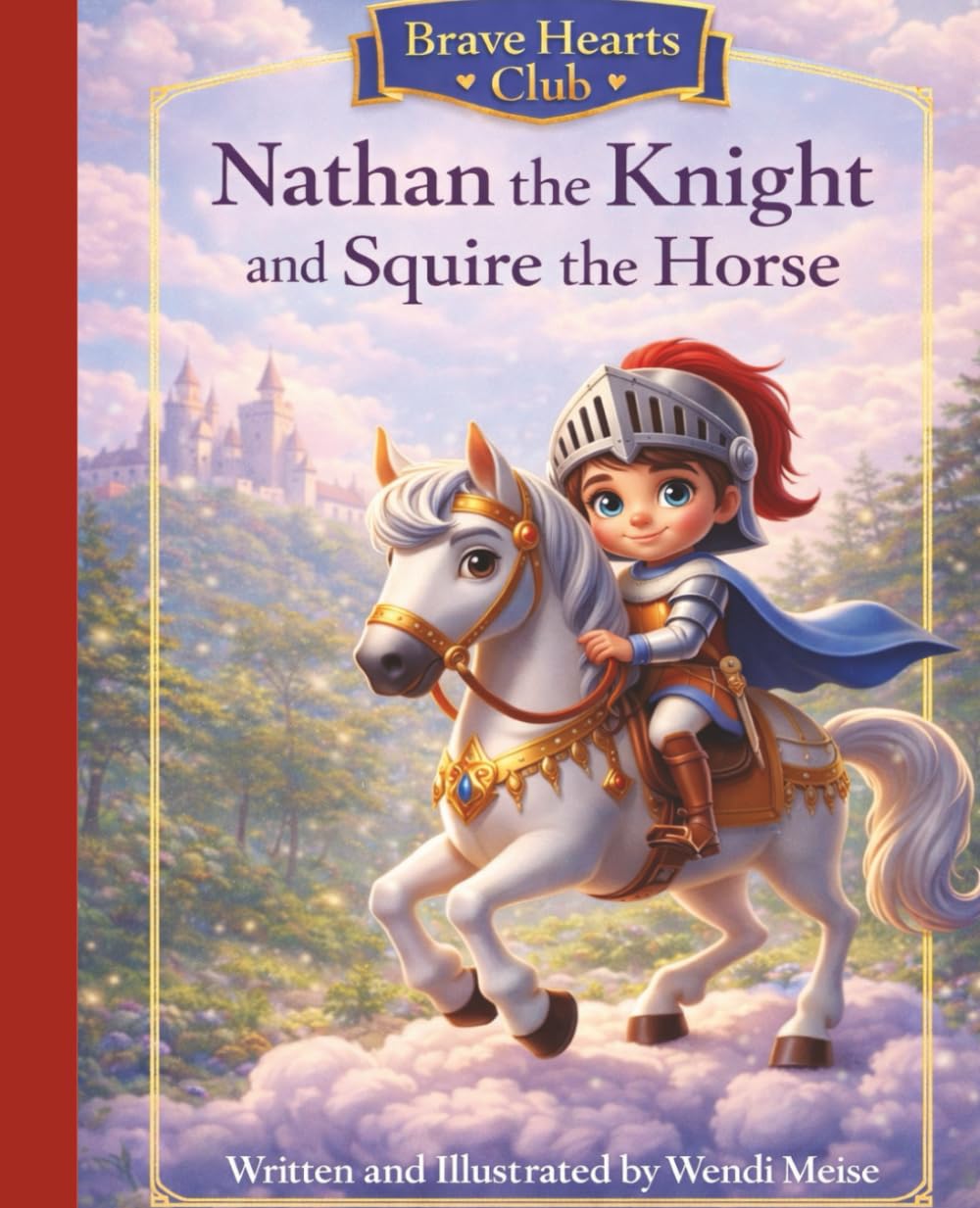 Nathan the Knight and Squire the Horse, A Gentle Brave Hearts Club Story About Courage, Kindness, and Helping Others Feel Safe: A Heartwarming ... Hearts Club: Where gentle courage grows)