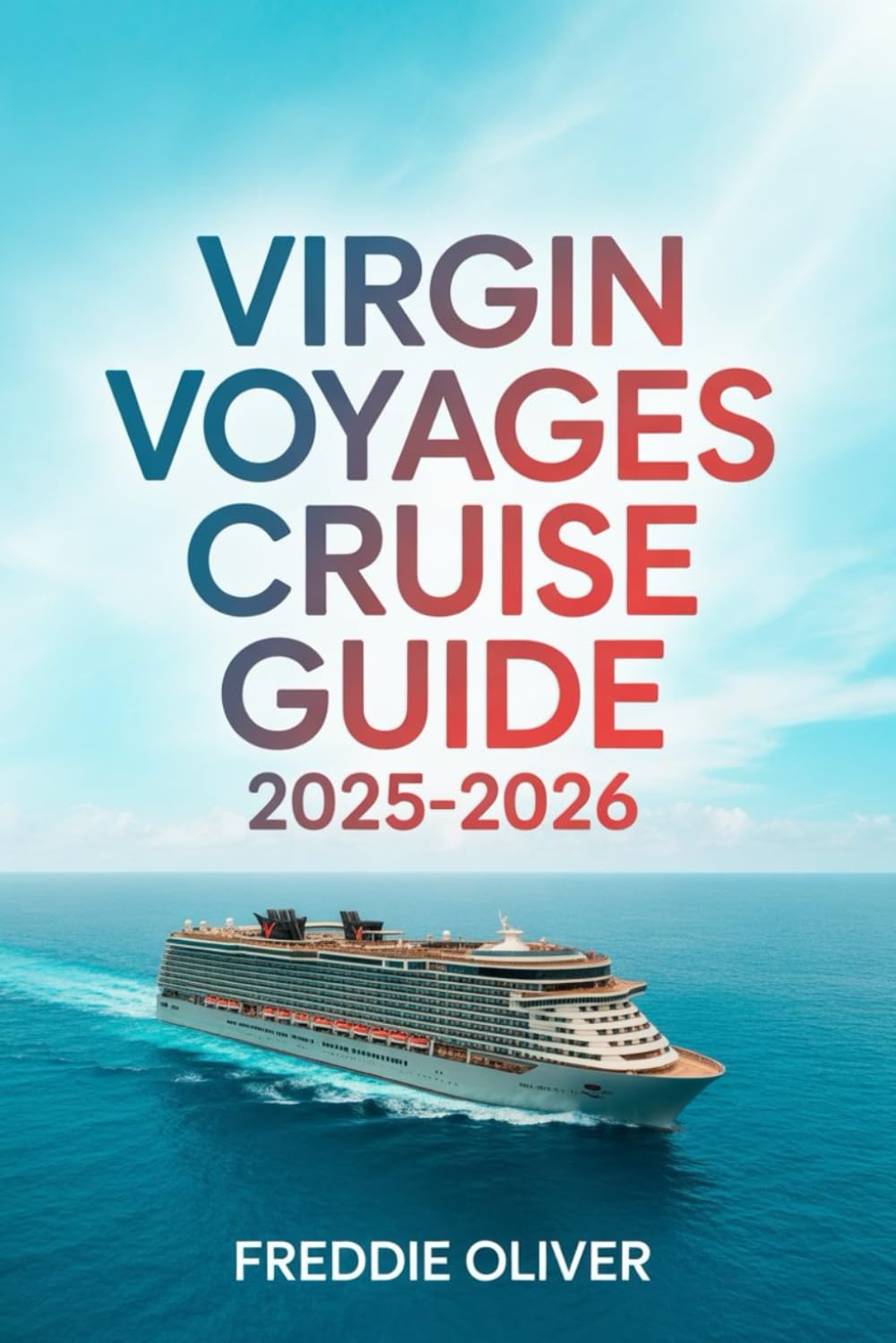 Virgin Voyages Cruise Guide 2025-2026: Your Port-by-Port Planner & Cruise Companion.