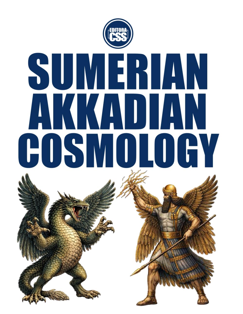 SUMERIAN–AKKADIAN COSMOLOGY - From the Primordial Waters to the Creation of Humanity