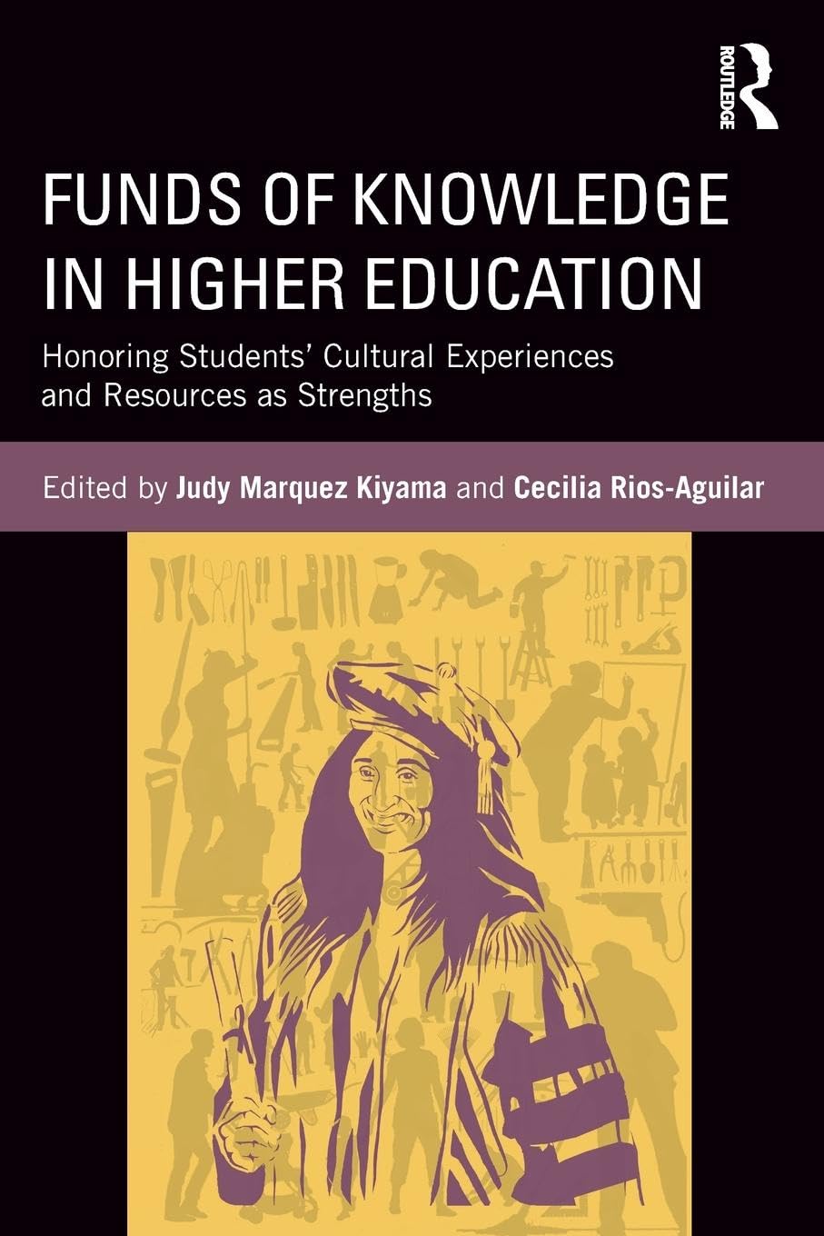 Funds of Knowledge in Higher Education: Honoring Students' Cultural Experiences and Resources as Strengths