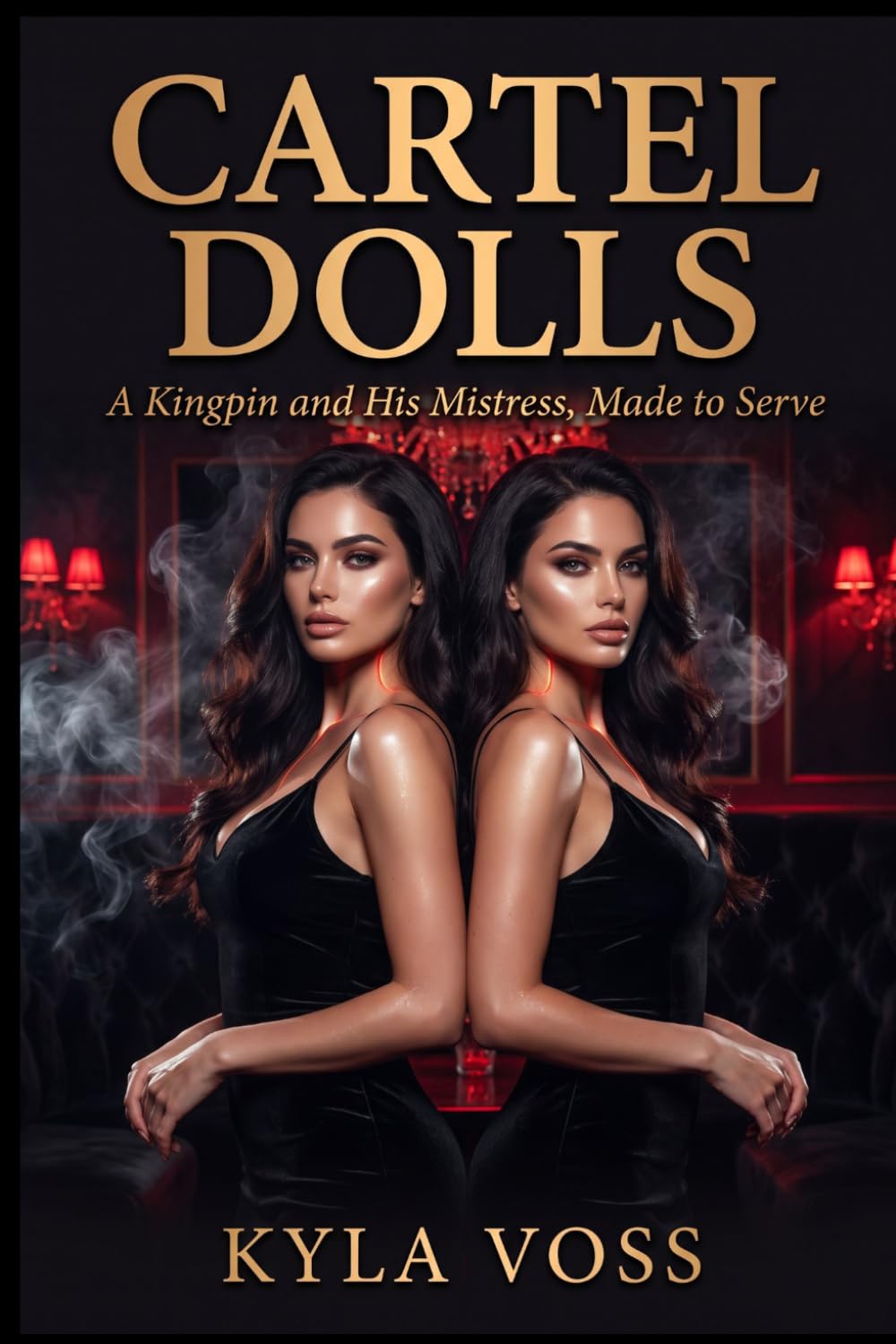 Cartel Dolls: A Kingpin and His Mistress, Made to Serve