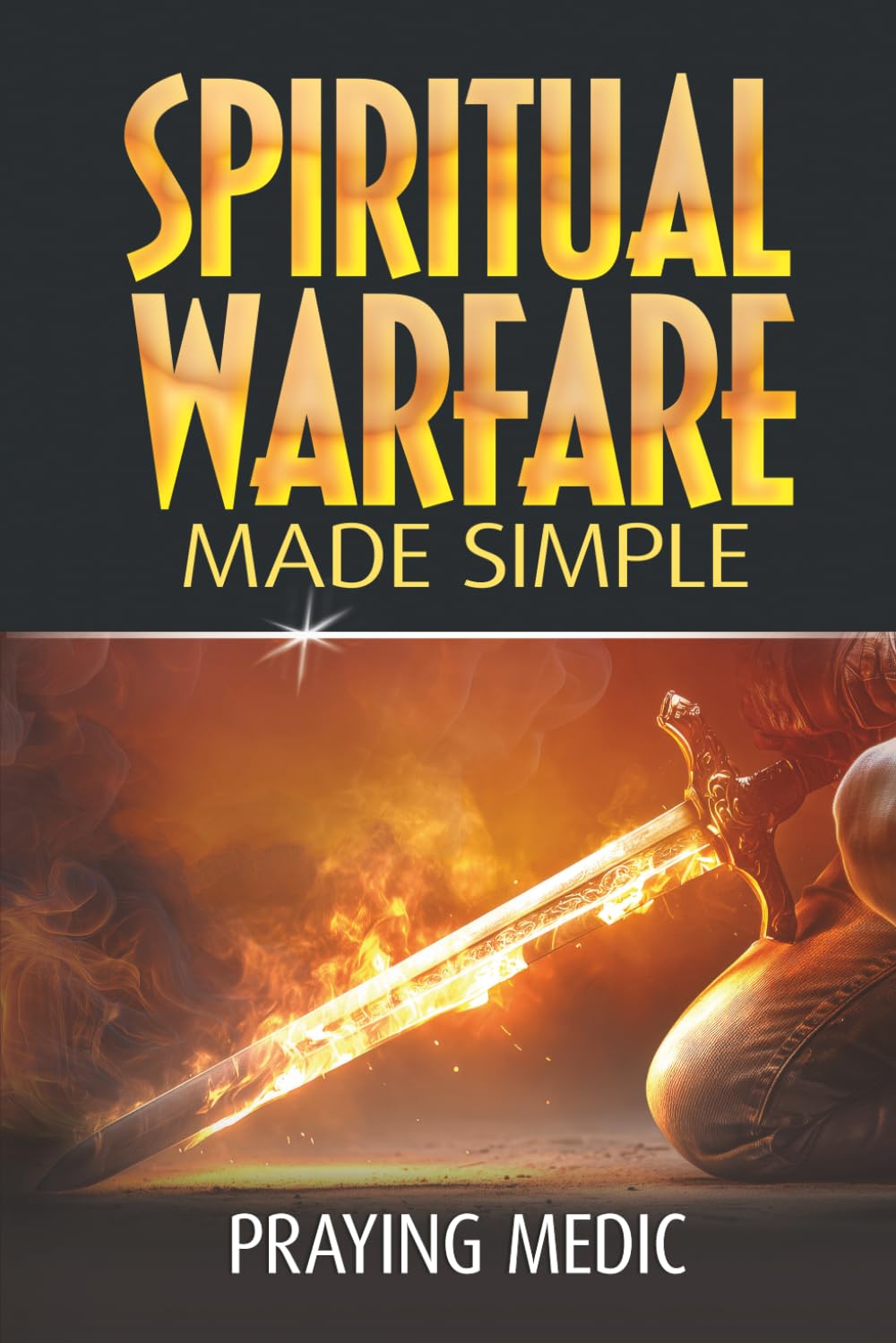Spiritual Warfare Made Simple (The Kingdom of God Made Simple)