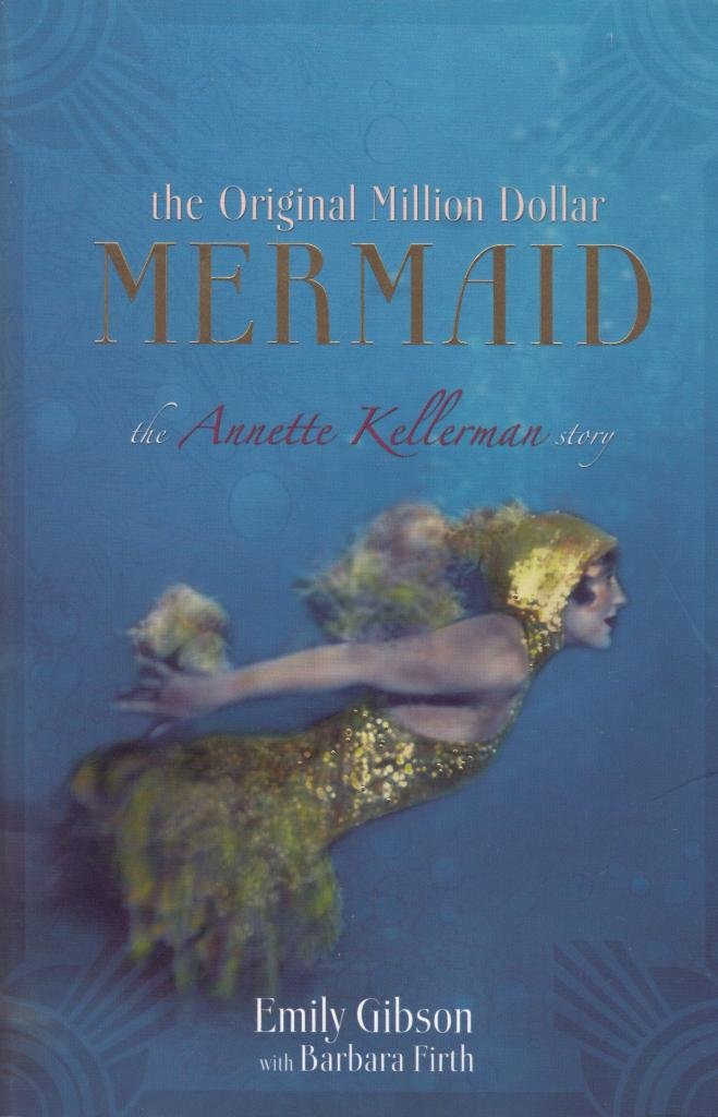 The Original Million Dollar Mermaid: The Annette Kellerman Story