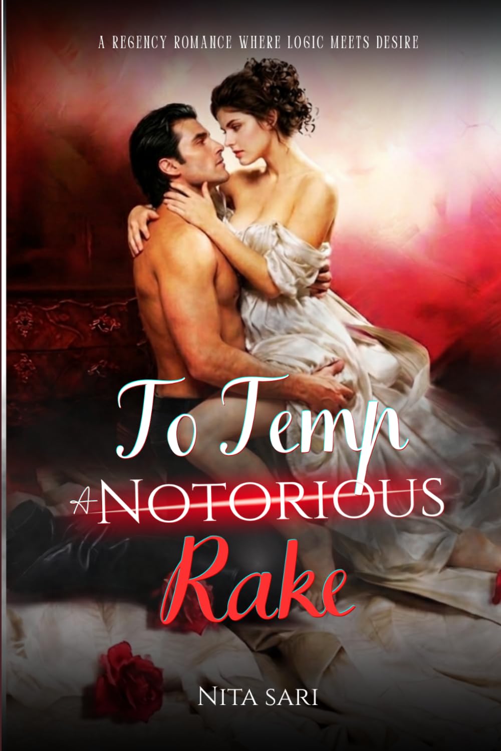To Tempt a Notorious Rake: A Regency Romance Where Logic Meets Desire (The Somerset Scandals)