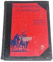 The adventures of Canolles: An adventure story of early America : and Life in the young republic ; how people in early America lived ; with work plans ... word pictures, word building, and word clues B0007EO9PQ Book Cover
