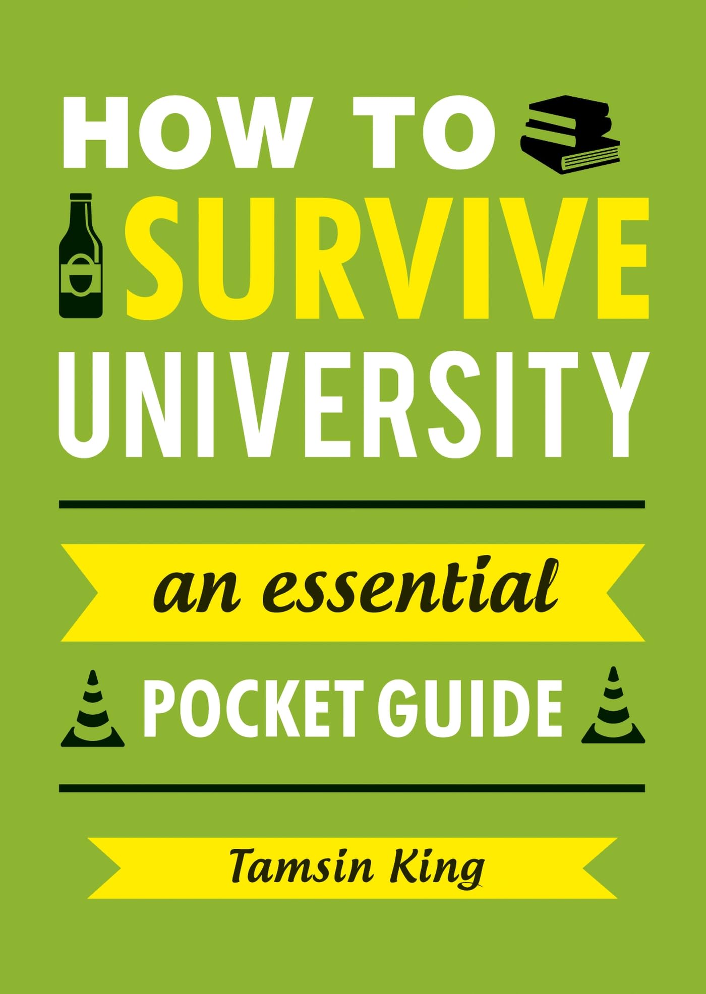 How to Survive University: An Essential Pocket Guide Paperback – 14 July 2016
