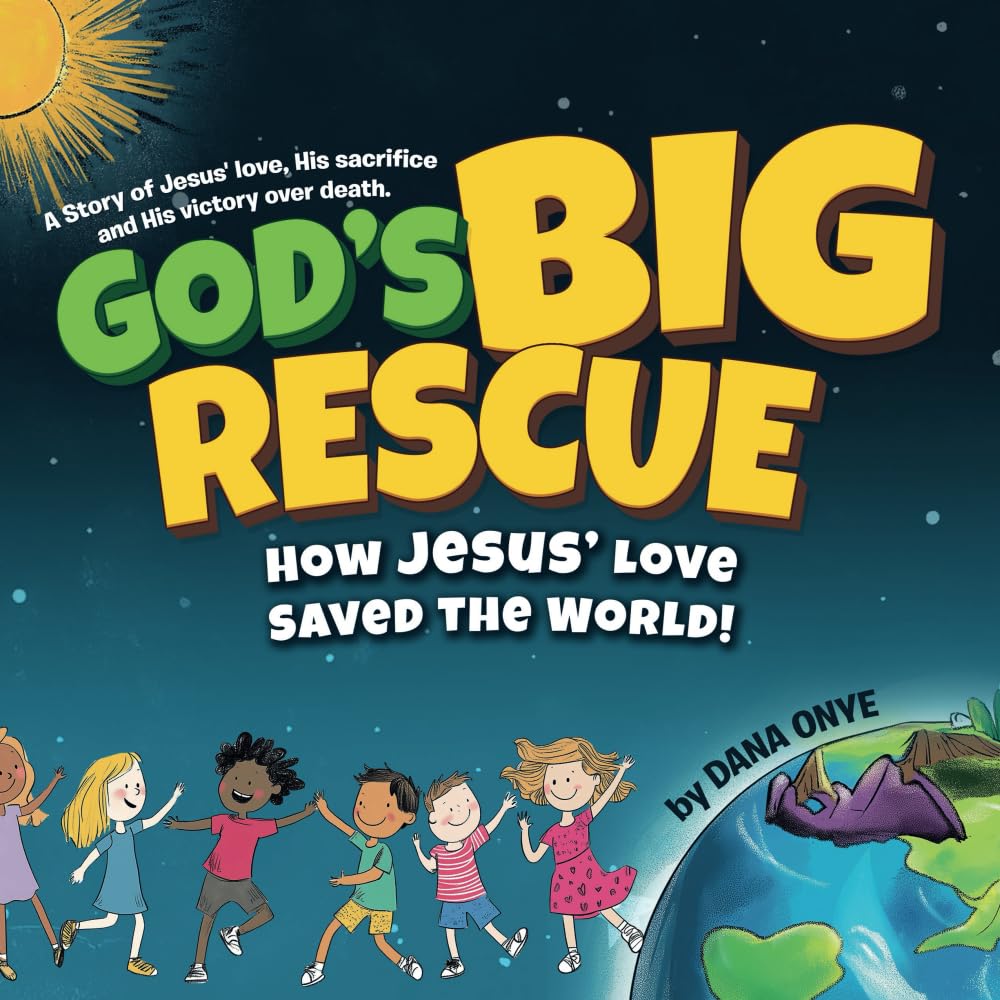 God's Big Rescue: How Jesus' Love Saved the World - A Children's Story of Jesus' Sacrifice, Love, and Victory Over Death: A Christian Rhyming Book for Kids Ages 3-8 - Perfect Gift for Easter & Beyond