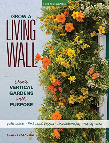 Grow a Living Wall: Create Vertical Gardens with Purpose: Pollinators