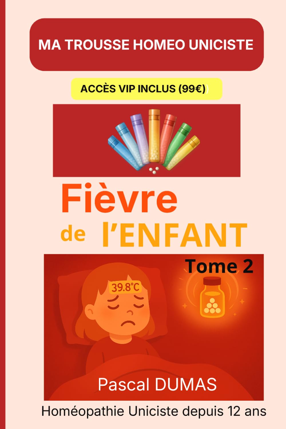 Ma trousse homéopathique pour La fièvre de l’enfant : Tome 2: Les 32 remèdes complémentaires - Tome 2 (Ma Trousse Homéo Uniciste)