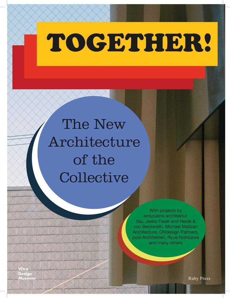 Together!: The New Architecture of the Collective: Kries, Mateo, Müller ...